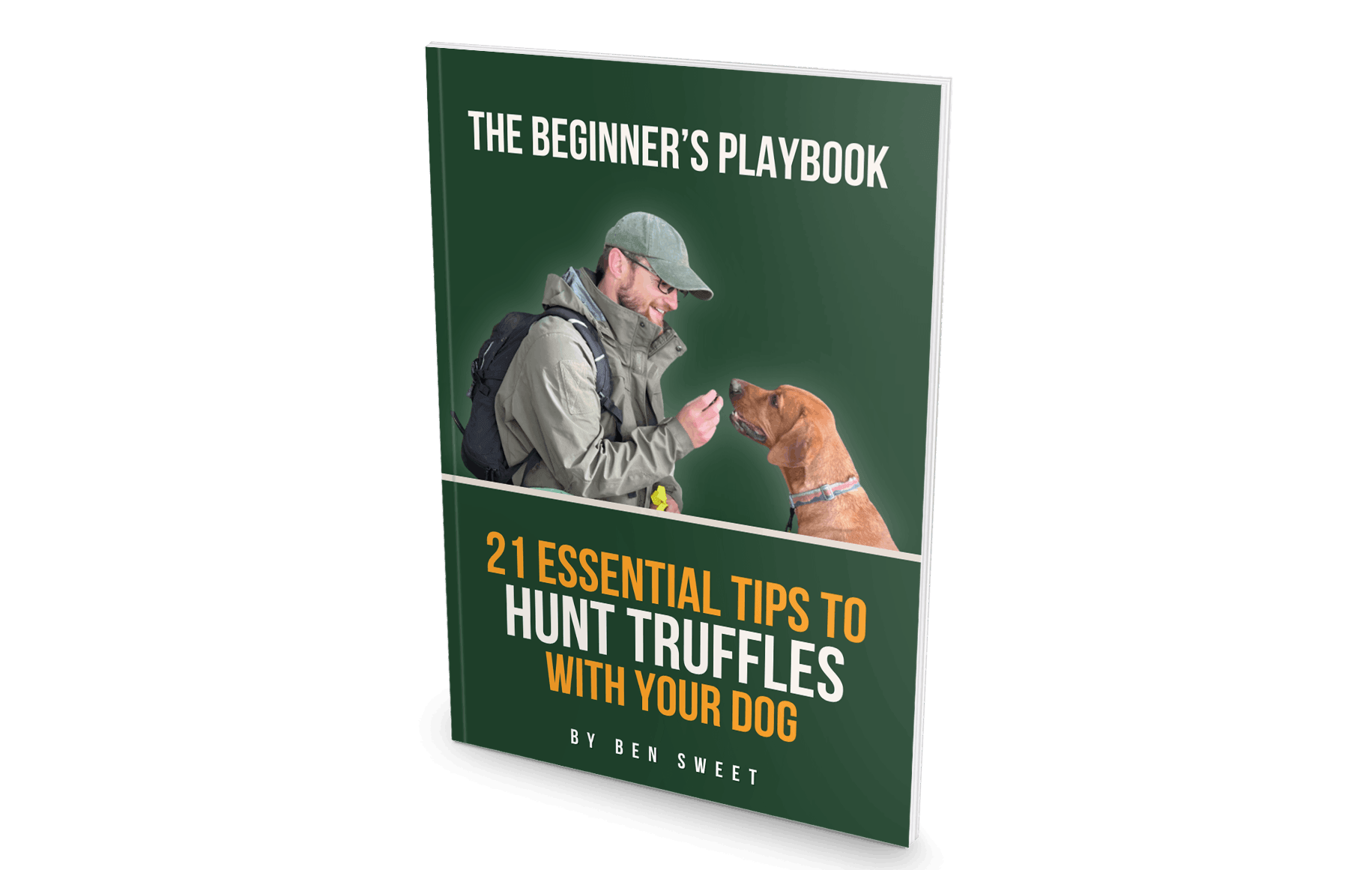The Beginner's Playbook: 21 Essential Tips to Hunt Truffles with Your Dog, by Ben Sweet